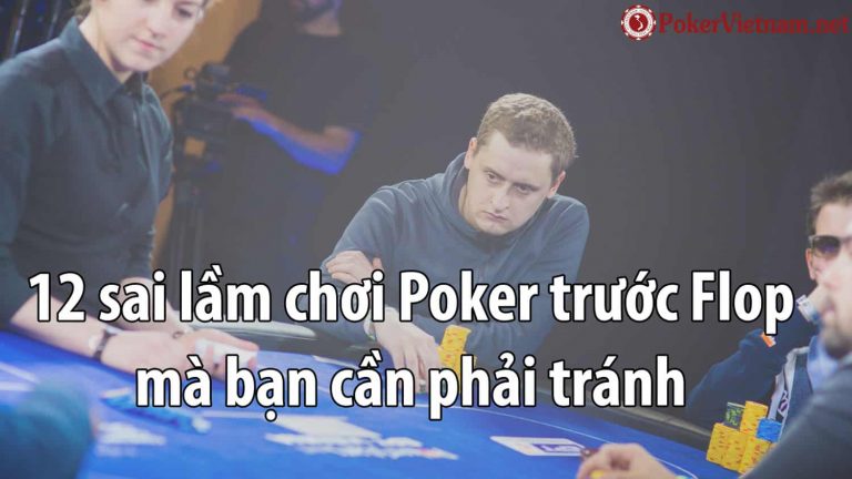 preflop, trước flop, poker, chơi poker, cách chơi poker trước flop, cách chơi poker preflop,