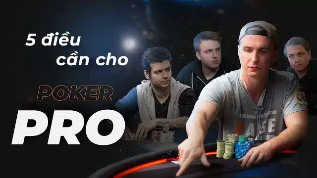 5 yếu tố cần chuẩn bị cho một người chơi Poker chuyên nghiệp